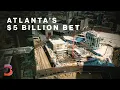 The 5 Billion Plan to Rebuild Downtown Atlanta