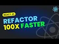 How to Refactor React JS Code Faster