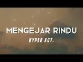 Hyper Act. - Mengejar Rindu (Video Lirik)