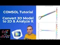 COMSOL Tutorial Convert 3D Model to 2D in COMSOL Easily With Cross-Section