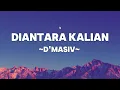 D'MASIV - Diantara Kalian | Lyrics