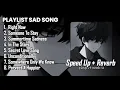 Download Lagu PLAYLIST LAGU GALAU SAD SONG 2024  SPEED UP + REVERB