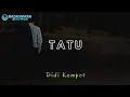 Download Lagu Didi Kempot - Tatu (Cover Woro Widowati) Lyrics