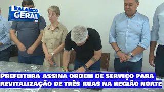 Prefeitura assina ordem de serviço para revitalização de três ruas na região norte