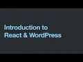 Introduction to React WordPress