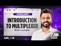 Lec - 18 Introduction to Multiplexer What are Multiplexers Digital Electronics