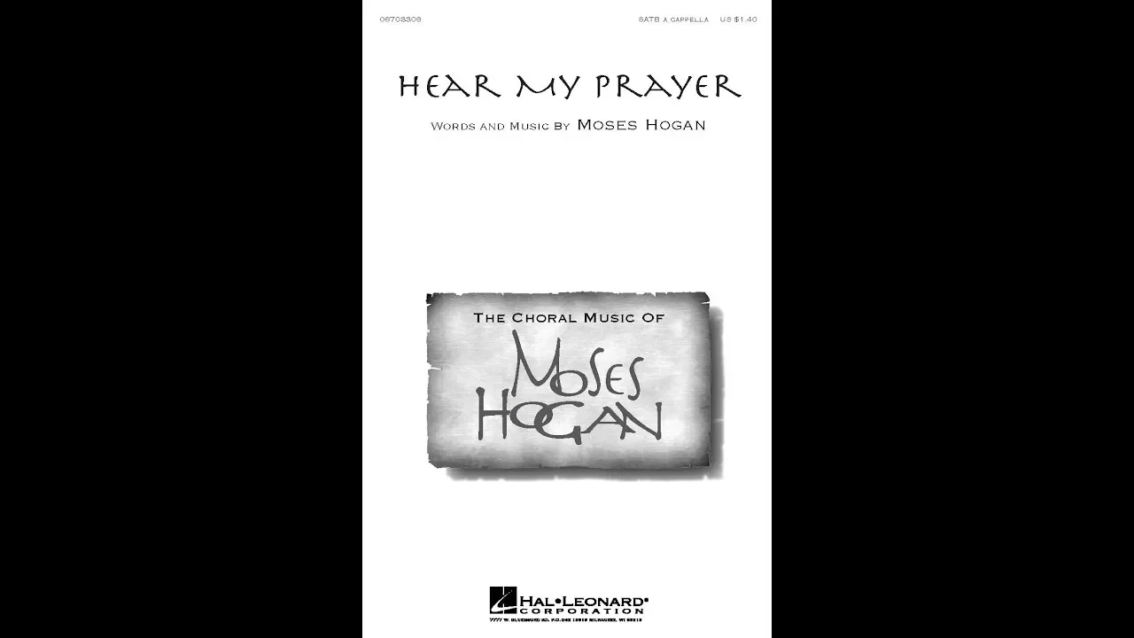 Hear My Prayer - by Moses Hogan Hear My Prayer - by Moses Hogan