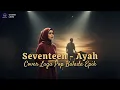 Download Lagu 🎵 Seventeen – Ayah | Epic Pop Ballad Cover (Nostalgia Pop Hits Indonesia 2000-an)