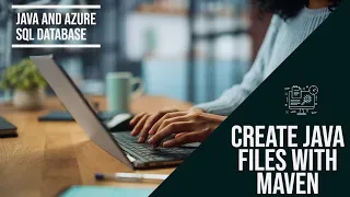 How to Pt 3 Create a Java Azure SQL Database Tutorial Create Java Files with Maven