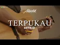 Download Lagu ASTRID - TERPUKAU  ( KARAOKE AKUSTIK )