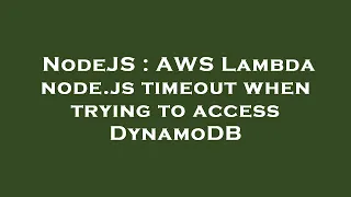 NodeJS AWS Lambda node js timeout when trying to access DynamoDB