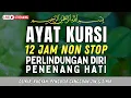 Download Lagu 🔴 LIVE | 12 Jam Ayat Kursi Nonstop • Penyejuk Hati \u0026 Penangkal Gangguan