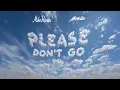 Mike Posner \u0026 AVELLO - Please Don’t Go (Official Lyric Video)