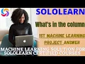 what s in the column machine learning program solution machine learning project answer sololearn