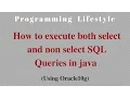 How to execute both select and non select SQL Queries in java using oracle database