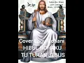 Download Lagu Cover Lagu Rohani Hibul Rohaku Tu Tuhan Jesus( BE 690)