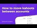 How to Transfer Kahoots Between Accounts - Easy Guide