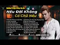 Lagu Những Bản Ballad Việt Hay 2025 | Top 18 Ca Khúc Hay Ký Ức Gợi Về 8x-9x | Nếu Đời Không Có Chữ Nếu