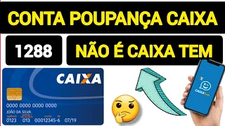 CONTA POUPANÇA CAIXA 1288 - NÃO É A CONTA DIGITAL DO CAIXA TEM?