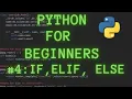 Python Programming for Beginners Tutorial 4 If Elif Else