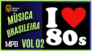 Música Brasileira Anos 80's MPB Vol 02 Flashback | Músicas Antigas Remixadas e Remasterizadas