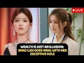 Download Lagu Wealth Is Just an Illusion: Zhao Lusi Goes Viral With Her Deceptive Role