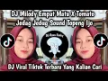 Download Lagu DJ MELODY EMPAT MATA X TOMATO JEDAG JEDUG SOUND TOPENG IJO VIRAL TIKTOK YANG KALIAN CARI