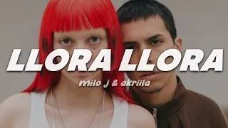 Milo j, AKRIILA - Llora Llora | Letra