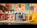 Download Lagu Happy Good Vibes | Chill songs when you want to feel motivated and relaxed | Happy Vibes