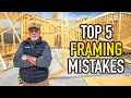 Top 5 Framing MISTAKES I See Builders Make