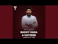 Baddy Hada \u0026 Hatseeb