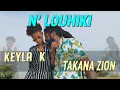 Keyla K \u0026 Takana Zion - N'Louhiki - Clip Officiel