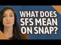 What does SFS mean on snap