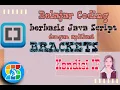 Belajar Coding Berbasis Java Script Menggunakan Aplikasi Brackets