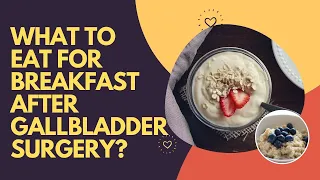 What To Eat For Breakfast After Gallbladder Surgery