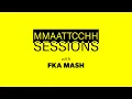 Download Lagu MMAATTCCHH SESSIONS WITH FKA MASH
