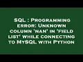 SQL Programming error Unknown column nan in field list while connecting to MySQL with Python