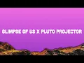 Download Lagu Glimpse of Us x Pluto Projectors