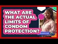 What Are The Actual Limits Of Condom Protection