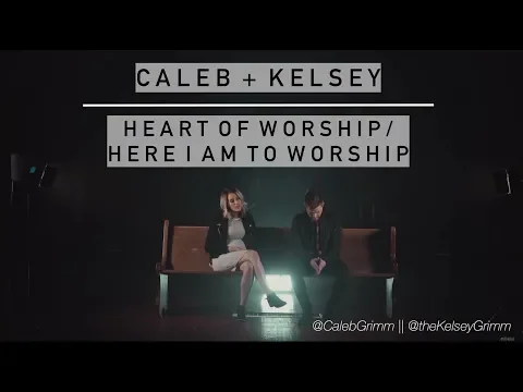 Download MP3 Heart of Worship / Here I Am to Worship | Caleb and Kelsey