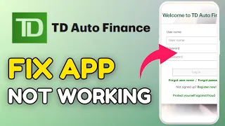 How to Fix TD Auto Finance App Not Working 2025