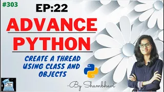 Advance python EP 22 Create a thread using classes and objects object oriented programming