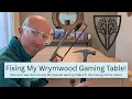 Improving Fixing My Wyrmwood Gaming Table