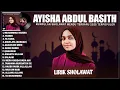 Download Lagu MUHAMMAD NABINA - AYISHA ABDUL BASITH FULL ALBUM LAGU SHOLAWAT TERBAIK (LIRIK) SHOLAWAT TERBARU 2025