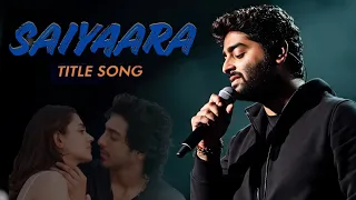 Saiyaara Title Song Ahaan Panday Aneet Padda Arijit Singh Tanishk Bagchi Arslan N Irshad K 