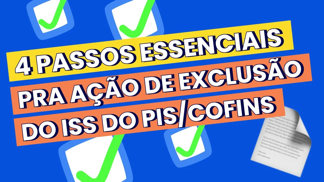 Miniatura do vídeo: Como preparar a Ação da Tese de Exclusão do ISS da BC do PIS /COFINS: 4 passos essenciais