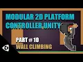 Modular 2D Platform Controller Unity Part 10 Wall Climbing