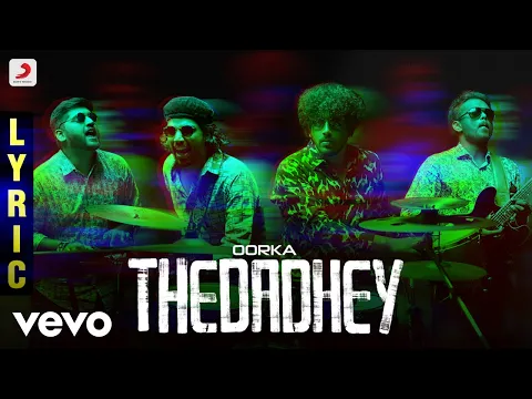 Download MP3 7UP Madras Gig - Thedadhey Lyric | Oorka