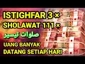ISTIGHFAR 3× SHOLAWAT 111×❗JANGAN KAGET JIKA UANG BANYAK DATANG SETIAP HARI