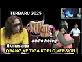 Download Lagu Lagu viral melayu versi dangdut koplo orang ketiga audio jernih bas horeg